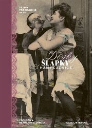 Děvky, šlapky, hampejznice / Dějiny prodejného sexu - Kate Lister - Literatura faktu Děvky, šlapky, hampejznice / Dějiny prodejného sexu
