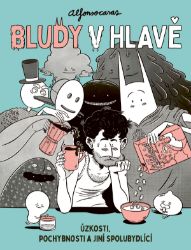 Bludy v hlavě / Úzkosti, pochybnosti a jiní spolubydlící - Alfonso Casas - Fantasy a sci-fi Bludy v hlavě / Úzkosti, pochybnosti a jiní spolubydlící