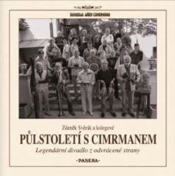 Půlstoletí s Cimrmanem / Legendární divadlo z odvrácené strany Půlstoletí s Cimrmanem / Legendární divadlo z odvrácené strany