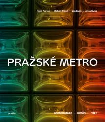 Pražské metro - Architektura, umění, vize - Pavel Karous,Anna Švarc,Matyáš Kracík - Technika Pražské metro - Architektura, umění, vize