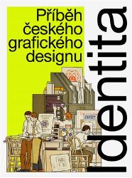 Identita - Příběh českého grafického designu - Umění a architektura Identita - Příběh českého grafického designu