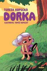 Dorka - Tereza Kopecká - Dobrodružné knihy pro děti Dorka
