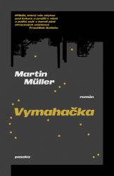 Vymahačka - Martin Müller - Česká a slovenská beletrie Vymahačka