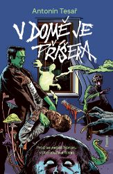 V domě je příšera - Antonín Tesař - Divadlo a film V domě je příšera