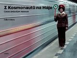 Z Kosmonautů na Háje - Cesta zmizelým metrem