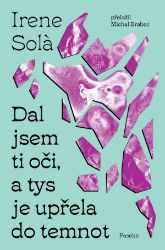 Dal jsem ti oči, a tys je upřela do temnot Dal jsem ti oči, a tys je upřela do temnot