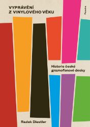 Vyprávění z vinylového věku - Historie české gramofonové desky Vyprávění z vinylového věku - Historie české gramofonové desky
