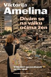 Dívám se na válku očima žen - Viktorija Amelina - Biografie a autobiografie Dívám se na válku očima žen