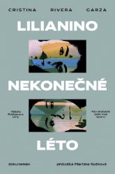 Lilianino nekonečné léto - Cristina Rivera Garza - Světová beletrie Lilianino nekonečné léto