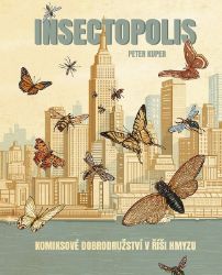 Insectopolis - Komiksové dobrodružství v říši hmyzu Insectopolis - Komiksové dobrodružství v říši hmyzu