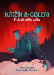 Křižík a golem - Prokletí bílého daňka - Pavel Mandys,Dominika Lizoňová - Komiks Křižík a golem - Prokletí bílého daňka