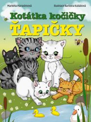 Koťátka kočičky Ťapičky - Markéta Harasimová - Pohádky pro děti Koťátka kočičky Ťapičky