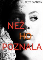 Než ho poznala - Peter Swanson - Dobrodružné romány Než ho poznala