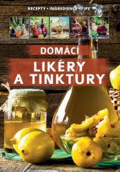 Domácí likéry a tinktury / Recepty, Ingredience,Tipy Domácí likéry a tinktury / Recepty, Ingredience,Tipy