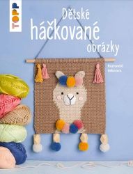TOPP Dětské háčkované obrázky - Roztomilé dekorace - Brigitte Zimmermann - Edice Topp TOPP Dětské háčkované obrázky