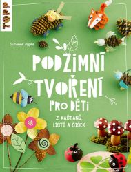 Podzimní tvoření pro děti z kaštanů, listí a šišek Podzimní tvoření pro děti z kaštanů, listí a šišek