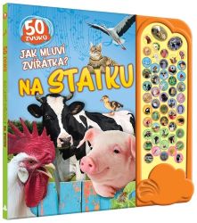 Jak mluví zvířátka? Na statku 50 zvuků Jak mluví zvířátka? Na statku 50 zvuků