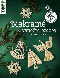 Makramé vánoční ozdoby pro adventní čas - Josephine Kirsch - Kreativní knihy pro děti Makramé vánoční ozdoby pro adventní čas