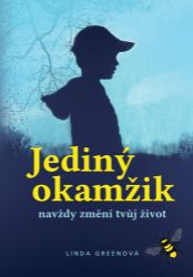 Jediný okamžik navždy změní tvůj život - Linda Green - Romány Jediný okamžik navždy změní tvůj život