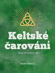 Keltské čarování - Magická cesta k síle Keltské čarování - Magická cesta k síle
