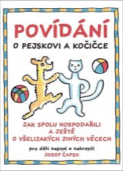 Povídání o pejskovi a kočičce - Josef Čapek - Pohádky Pejsek a kočička Povídání o pejskovi a kočičce