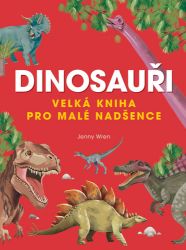 Dinosauři - Velká kniha pro malé nadšence - Jenny Wren - Leporela pro děti Velká kniha dinosaurů