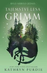 Tajemství lesa Grimm - Bylo nebylo jedno ... - Kathryn Purdie - Fantasy, sci-fi a gamebook pro děti Tajemství lesa Grimm - Bylo nebylo jedno ...