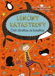 Lenčiny katastrofy - Ovčí zkratkou za kosatkou - Alice Pantermüller - Beletrie pro děti a mládež Lenčiny katastrofy Ovčí zkratkou za kosatkou
