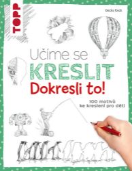 Učíme se kreslit: Dokresli to! Učíme se kreslit: Dokresli to!