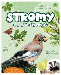 Stromy a jejich obyvatelé - Wojciech Gil - Dětské knihy o přírodě Stromy a jejich obyvatelé