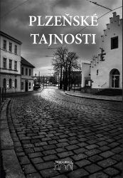 Plzeňské tajnosti - Tomáš Bernhardt,Petr Mazný,Kateřina Fantová,Ladislav Silovský - Dějiny umění Plzeňské tajnosti