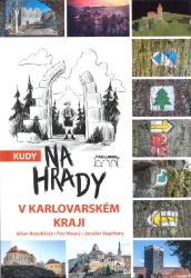 Kudy na hrady v Karlovarském kraji - Petr Mazný,Jaroslav Vogeltanz - Mapy a průvodci Kudy na hrady v Karlovarském kraji