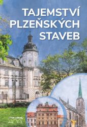 Tajemství plzeňských staveb - Petr Mazný,Lukáš Houška - Města České republiky Tajemství plzeňských staveb
