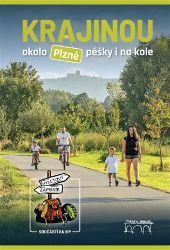 Krajinou okolo Plzně pěšky i na kole - Petr Mazný,Lukáš Houška,Eva Haunerová,Marie Šlehoferová - Města České republiky Krajinou okolo Plzně pěšky i na kole