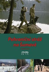 Pohraniční stráž na Šumavě Pohraniční stráž na Šumavě