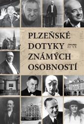 Plzeňské dotyky známých osobností - Petr Mazný - Cestopisy Česká republika Plzeňské dotyky známých osobností