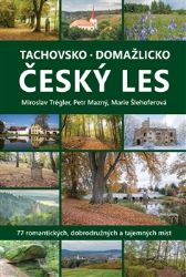 Tachovsko, Domažlicko a Český les - Petr Mazný,Miroslav Trégler - Mapy Česká republika Tachovsko, Domažlicko a Český les