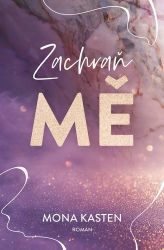Zachraň mě - Mona Kasten - Romány pro ženy Zachraň mě