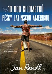 10 000 kilometrů pěšky Latinskou Amerikou ( Cesta Jižní Amerikou pokračuje )