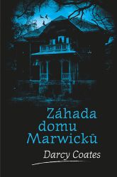 Záhada domu Marwicků - Darcy Coates - Duchařské horory Záhada domu Marwicků