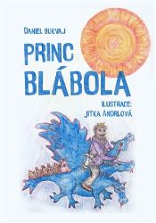Princ Blábola - Daniel Bukvaj - Pohádky pro děti Princ Blábola