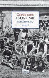 Ekonomie českého lidu I. díl - brož. - Zdeněk Justoň - Společnost a politika Ekonomie českého lidu I. díl - brož.