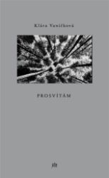 Prosvítám - Klára Vaníčková - Poezie a básně Prosvítám