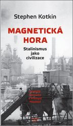 Magnetická hora - Stalinismus jako civilizace Magnetická hora - Stalinismus jako civilizace
