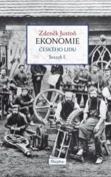 Ekonomie českého lidu I. díl - váz. - Zdeněk Justoň - Společnost a politika Ekonomie českého lidu I. díl - váz.
