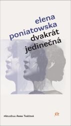Dvakrát jedinečná - Elena Poniatowska - Historické romány Dvakrát jedinečná
