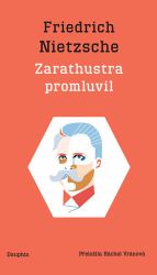 Zarathustra promluvil / Also sprach Zarathustra - Friedrich Nietzsche - Dvojjazyčná literatura Zarathustra promluvil / Also sprach Zarathustra
