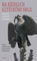 Na křídlech aztéckého orla - Tomáš Boukal,Adam Horálek - Technika Na křídlech aztéckého orla