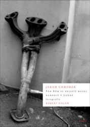 Pán Bůh se nejspíš musel narodit v Lužné - Jakub Chrobák - Poezie a básně Pán Bůh se nejspíš musel narodit v Lužné