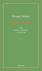 Jazyk a ticho, eseje o jazyce, literatuře a nelidskosti - George Steiner - Filozofie Jazyk a ticho, eseje o jazyce, literatuře a nelidskosti
